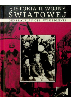 Historia II wojny światowej Generalplan ost wysiedlenia