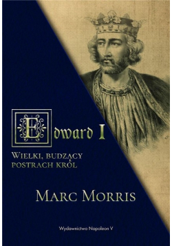 Edward I Wielki, budzący postrach król