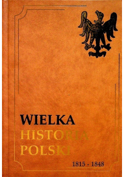 Wielka historia Polski 1815 - 1848