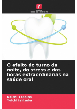 O efeito do turno da noite, do stress e das horas extraordinárias na saúde oral