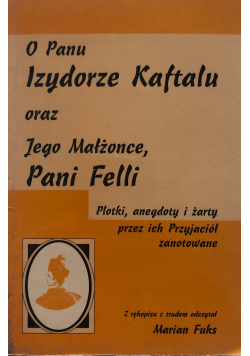O Panu Izydorze Kaftalu oraz jego Małżonce Pani Felli