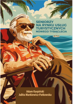 Seniorzy Na Rynku Usług Turystycznych Nowego Tysiąclecia