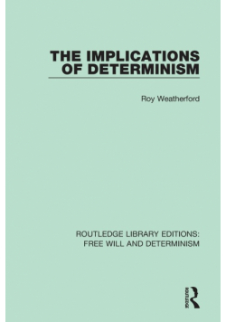 The Implications of Determinism