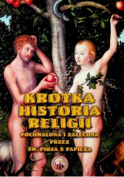 Krótka historia religii pochwalona i zalecona przez św Piusa x papieża