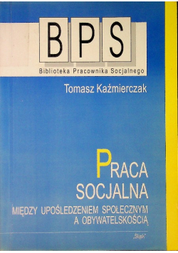 Praca socjalna między upośledzeniem społecznym a obywatelskością
