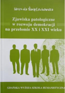 Zjawiska patologiczne w rozwoju demokracji na przełomie XX i XXI weku