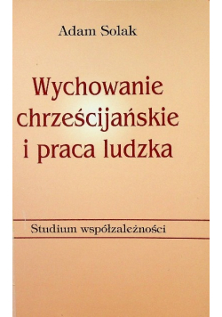 Wychowanie chrześcijańskie i praca ludzka