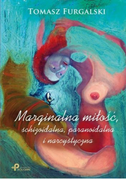Marginalna miłość schizoidalna paranoidalna i narcystyczna