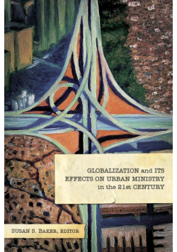 Globalization and Its Effects on Urban Ministry in the 21st Century