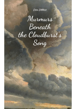 Murmurs Beneath the Cloudburst's Song