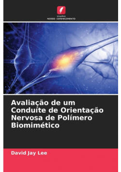 Avaliação de um Conduíte de Orientação Nervosa de Polímero Biomimético