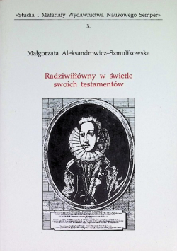 Radziwiłłówny w świetle swoich testamentów