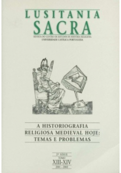 Lusitania Sacra tom 13 i 14 A historiografia religiosa medieval hoje temas e problemas