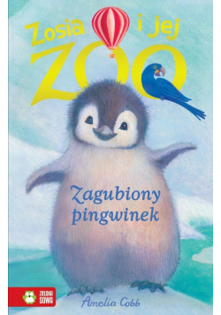 Zosia i jej zoo Zagubiony pigwinek