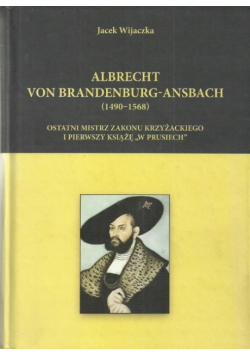 Albrecht von Brandenburg Ansbach ( 1490 - 1568 )