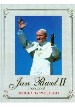 Jan Paweł II 1920 2005 Biografia Świętego
