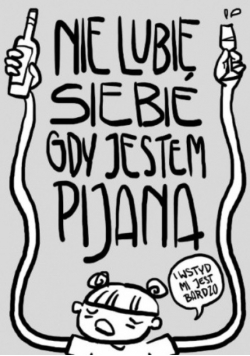 Nie lubię siebie gdy jestem pijana