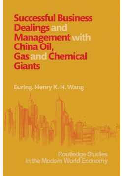 Successful Business Dealings and Management with China Oil, Gas and Chemical Giants