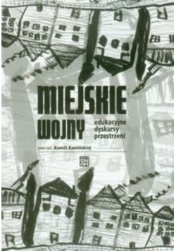 Miejskie wojny edukacyjne dyskursy przestrzeni