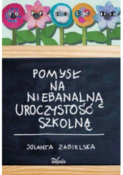 Pomysł na niebanalną uroczystość szkolną