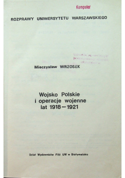 Wojsko Polskie i operacje wojenne lat 1918 1921