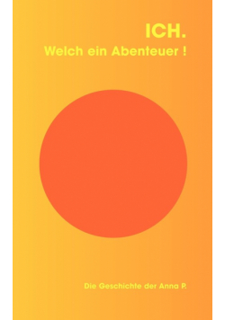Ich. Welch ein Abenteuer