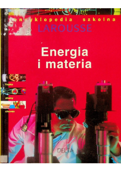 Encyklopedia Szkolna Larousse - Energia I Materia