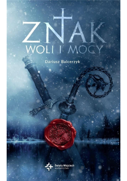 Znak woli i mocy + autograf Balcerzyka
