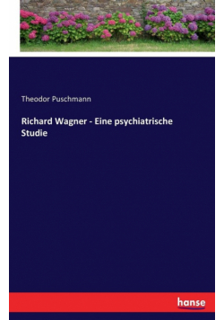 Richard Wagner - Eine psychiatrische Studie
