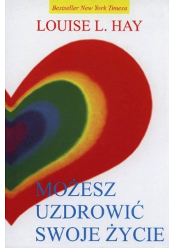 Możesz uzdrowić swoje ciało
