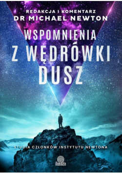 Wspomnienia z wędrówki dusz. Studia członków Instytutu Newtona wyd. 2024