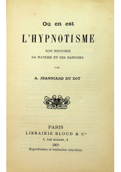 L Hypnotisme Son Historie Sa Nature Et Ses Dangers 1907 r.