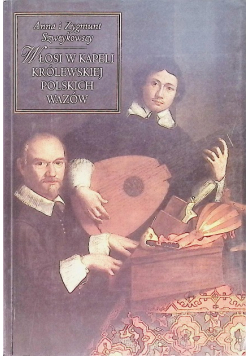 Włosi w kapeli królewskiej polskich Wazów