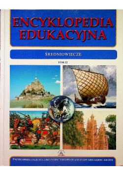 Encyklopedia edukacyjna Tom 22 Średniowiecze