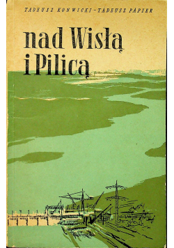 Nad Wisłą i Pilicą