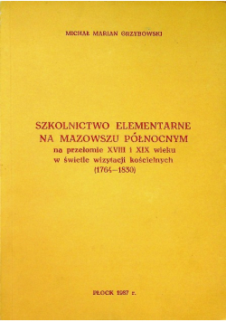 Szkolnictwo elementarne na Mazowszu Północnym na przełomie XVIII i XIX wieku w świetle wizytacji kościelnych