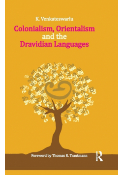 Colonialism, Orientalism and the Dravidian Languages