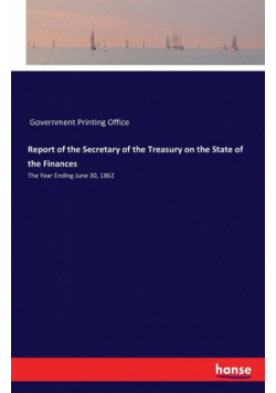 Report of the Secretary of the Treasury on the State of the Finances