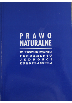 Prawo naturalne W poszukiwaniu fundamentu jedności europejskiej