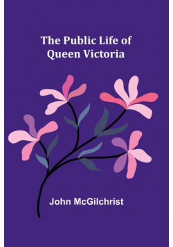 The Public Life of Queen Victoria
