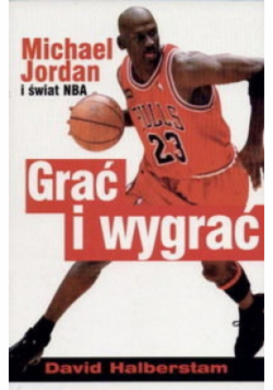 Grać i wygrać Michael Jordan i świat NBA