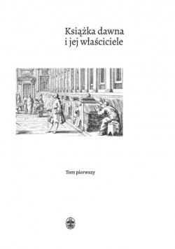 Książka dawna i jej właściciele Tom 1
