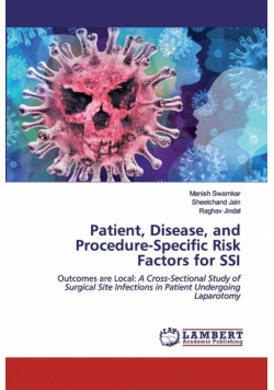 Patient, Disease, and Procedure-Specific Risk Factors for SSI