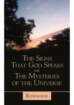 The Signs That God Speaks And, the Mysteries of the Universe