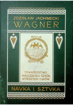 Nauka i sztuka Tom XII Ryszard Wagner Około 1910 r.