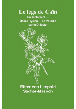 Le legs de Caïn; Un Testament - Basile Hymen - Le Paradis sur le Dniester