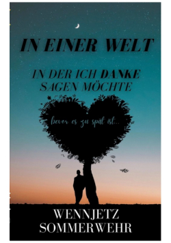 In einer Welt, in der ich Danke sagen möchte