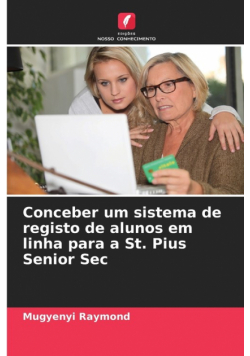 Conceber um sistema de registo de alunos em linha para a St. Pius Senior Sec