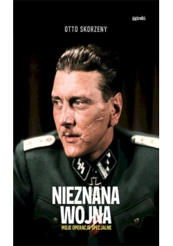 Nieznana wojna. Moje operacje specjalne