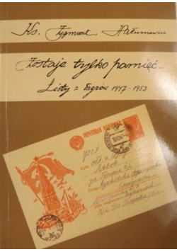 Zostaje tylko pamięć Listy z Łagrów 1947 - 1953 Część 2